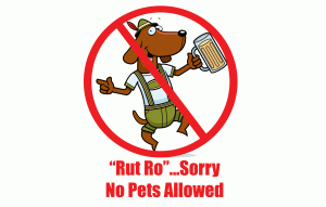 Dancing Oktober Fest dog with the text Rut Ro... Sorry No Pets Allowed